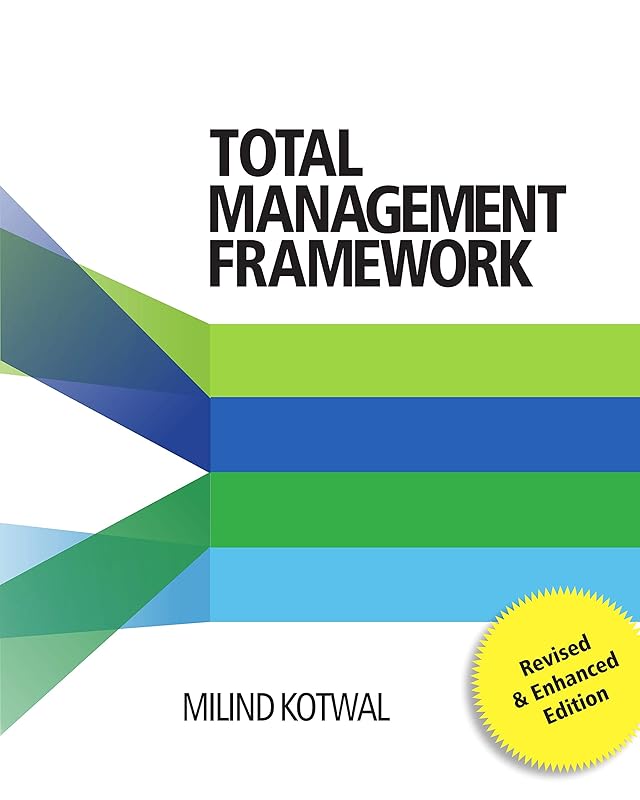 Total Management Framework: The Fundamental Management Paradigm by Milind Kotwal
