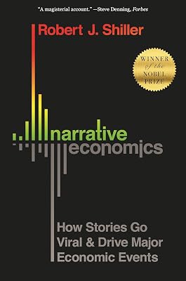 Narrative Economics: How Stories Go Viral and Drive Major Economic Events