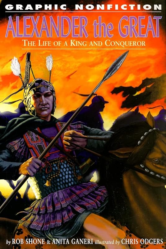 Alexander the Great: The Life of a King and a Conqueror (Graphic Nonfiction Biographies Set 2) by Rob Shone