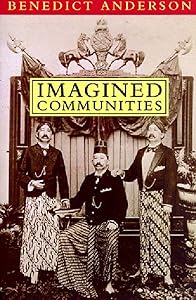 Imagined Communities: Reflections on the Origin and Spread of Nationalism by Benedict Anderson