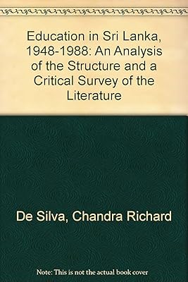 Education in Sri Lanka, 1948-1988: An Analysis of the Structure and a Critical Survey of the Literature