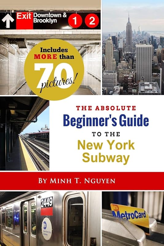 The Absolute Beginner’s Guide to the New York Subway by Mr Minh T. Nguyen