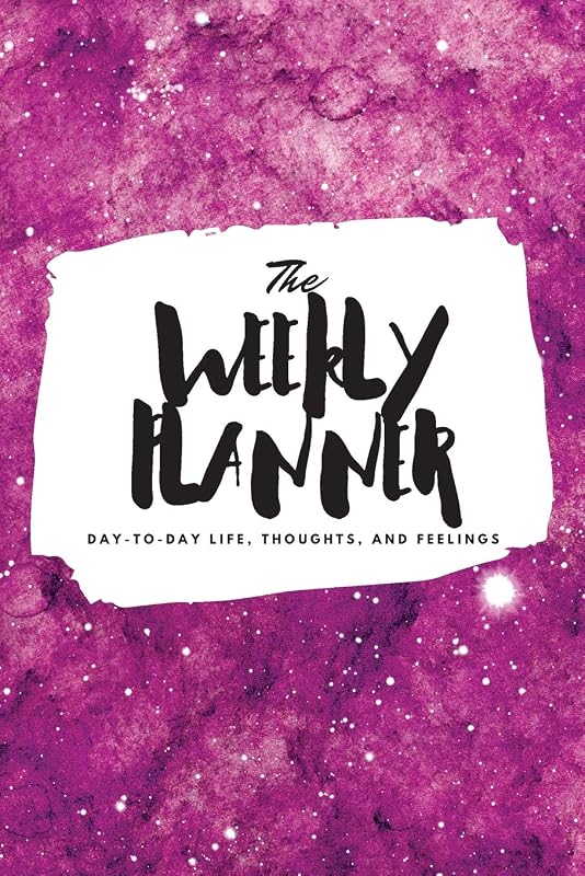 The Weekly Planner: Day-To-Day Life, Thoughts, and Feelings (6x9 Softcover Planner) (6x9 Weekly Planner) by Sheba Blake