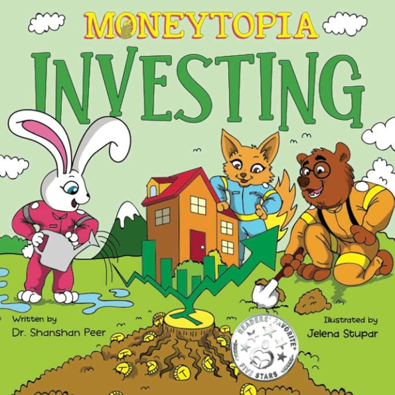 Moneytopia: Investing: Financial Literacy for Children by Dr. Shanshan Peer MBA