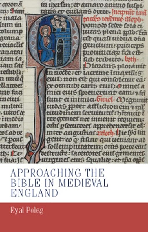 Approaching the Bible in medieval England (Manchester Medieval Studies Book 8) by Eyal Poleg