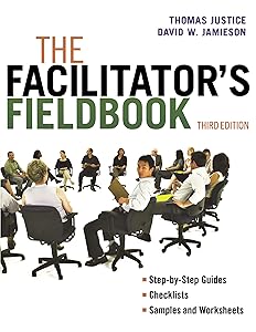 The Facilitator's Fieldbook by Thomas Justice