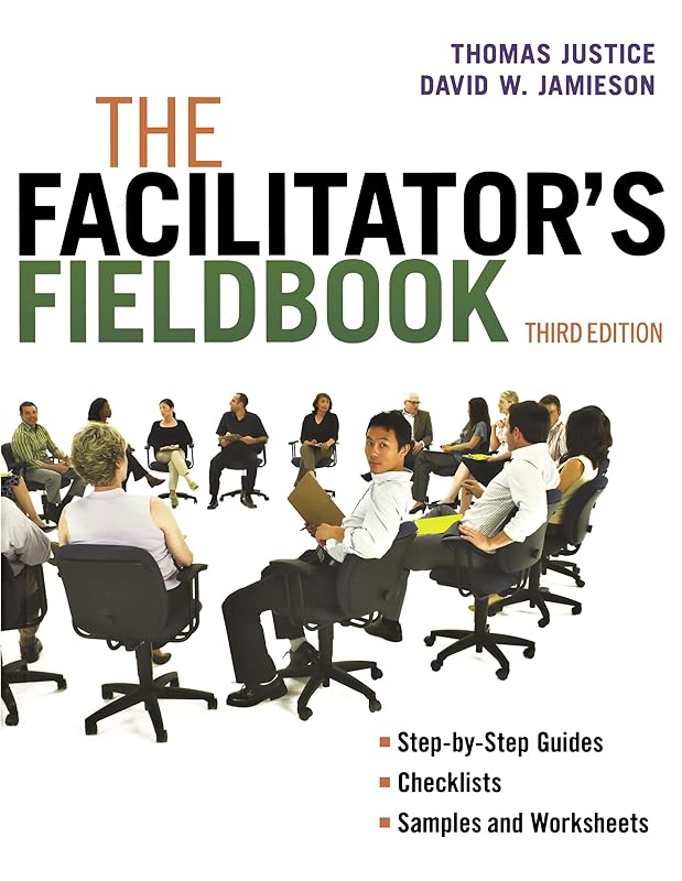 The Facilitator's Fieldbook by Thomas Justice