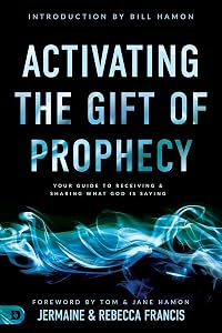 Activating the Gift of Prophecy: Your Guide to Receiving and Sharing what God is Saying by Jermaine Francis