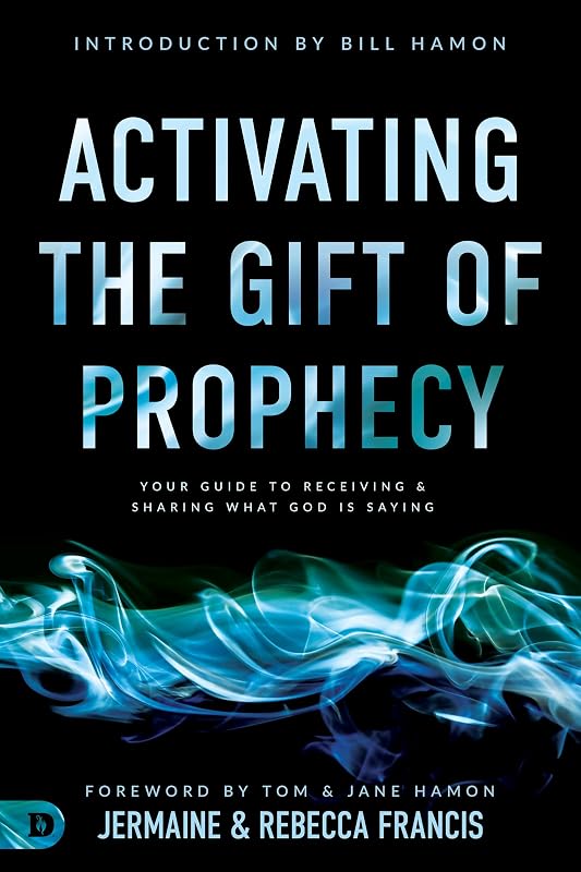 Activating the Gift of Prophecy: Your Guide to Receiving and Sharing what God is Saying by Jermaine Francis