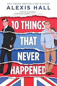 10 Things That Never Happened (Material World, 1) by Alexis Hall