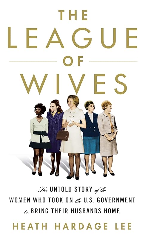 The League of Wives: The Untold Story of the Women Who Took on the U.S. Government to Bring Their Husbands Home from Vietnam (Thorndike Press Large Print Basic) by Heath Hardage Lee
