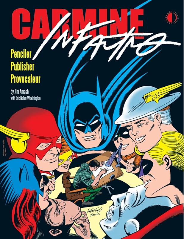 Carmine Infantino: Penciler, Publisher, Provocateur SC by Jim Amash