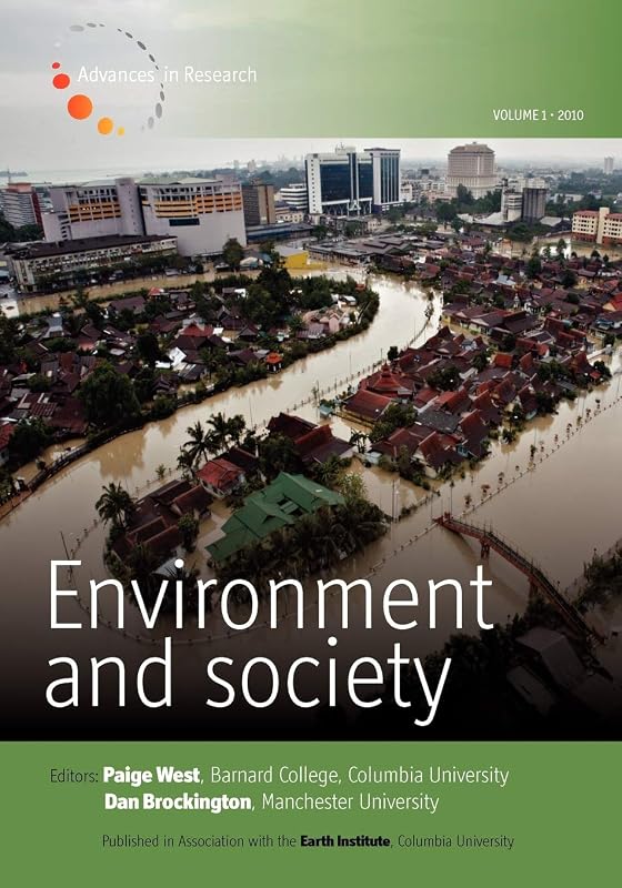Environment and Society - Volume 1: Advances in Research by Paige West