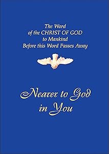 Nearer to God in You: The Word of the CHRIST OF GOD to Mankind Before this World Passes Away by Gabriele