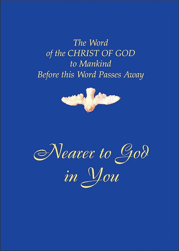 Nearer to God in You: The Word of the CHRIST OF GOD to Mankind Before this World Passes Away by Gabriele
