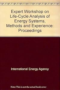 Expert Workshop on Life-Cycle Analysis of Energy Systems, Methods and Experience: Proceedings
