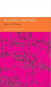 Signs and Images. Writings on Art, Cinema and Photography: Essays and Interviews, Volume 4 (The French List) by Roland Barthes