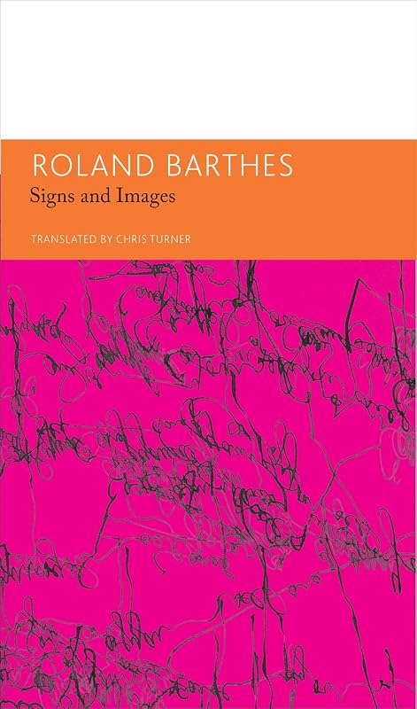 Signs and Images. Writings on Art, Cinema and Photography: Essays and Interviews, Volume 4 (The French List) by Roland Barthes