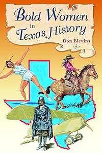 Bold Women in Texas History (Bold Women in American History) by Don Blevins