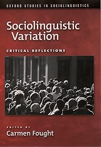 Sociolinguistic Variation: Critical Reflections (Oxford Studies in Sociolinguistics) by Carmen Fought