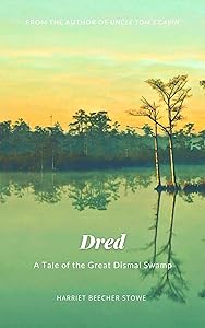 Dred: A Tale of the Great Dismal Swamp (Annotated)