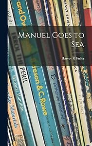 Manuel Goes to Sea by Harvey K Fuller