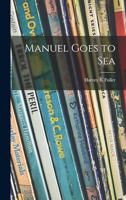 Manuel Goes to Sea by Harvey K Fuller