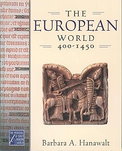 The European World, 400-1450 (Medieval & Early Modern World) by Barbara A. Hanawalt