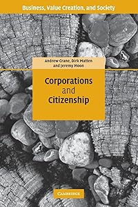 Corporations and Citizenship (Business, Value Creation, and Society)