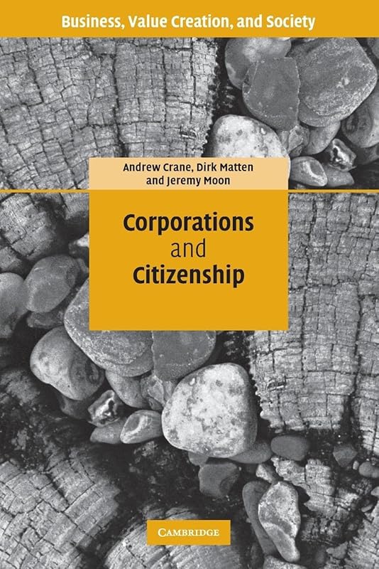 Corporations and Citizenship (Business, Value Creation, and Society) by Andrew Crane