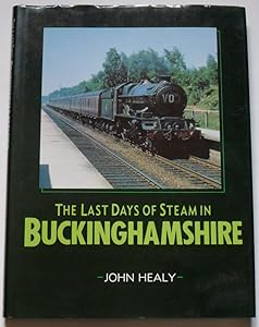 Last Days of Steam in Buckinghamshire by John M. C. Healy
