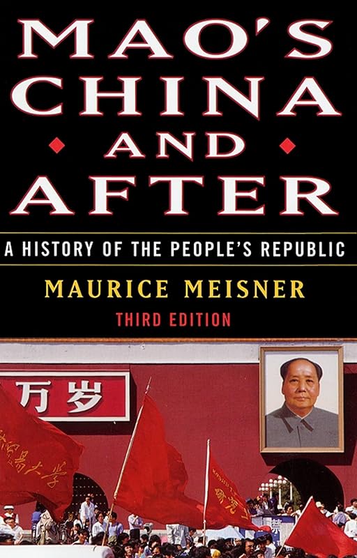 Mao's China and After: A History of the People's Republic, Third Edition by Maurice Meisner