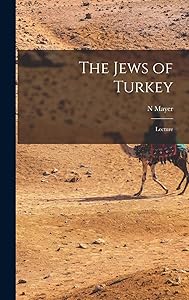 The Jews of Turkey: Lecture by N Mayer