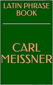 LATIN PHRASE BOOK by C. Meissner