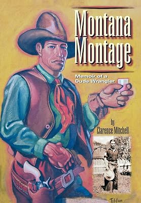 Montana Montage: Memoir of a Dude Wrangler