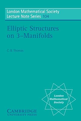 Elliptic Structures on 3-Manifolds (London Mathematical Society Lecture Note Series Book 104)