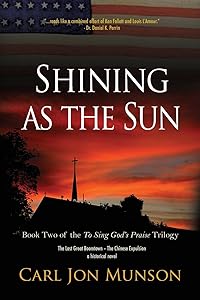 Shining as the Sun: Book 2 of "To Sing God's Praise: A Journey in Three Parts" by Carl Jon Munson