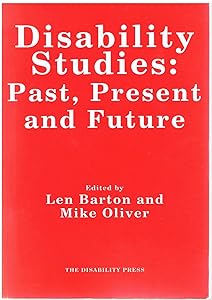 Disability Studies: Past, Present and Future by Len Barton