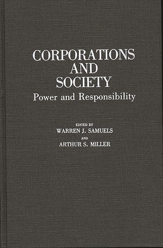Corporations and Society: Power and Responsibility (Contributions in American Studies) by Warren J. Samuels