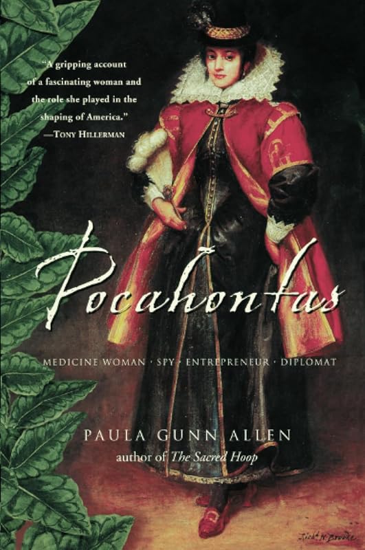 Pocahontas: Medicine Woman, Spy, Entrepreneur, Diplomat by Dr. Paula Gunn Allen