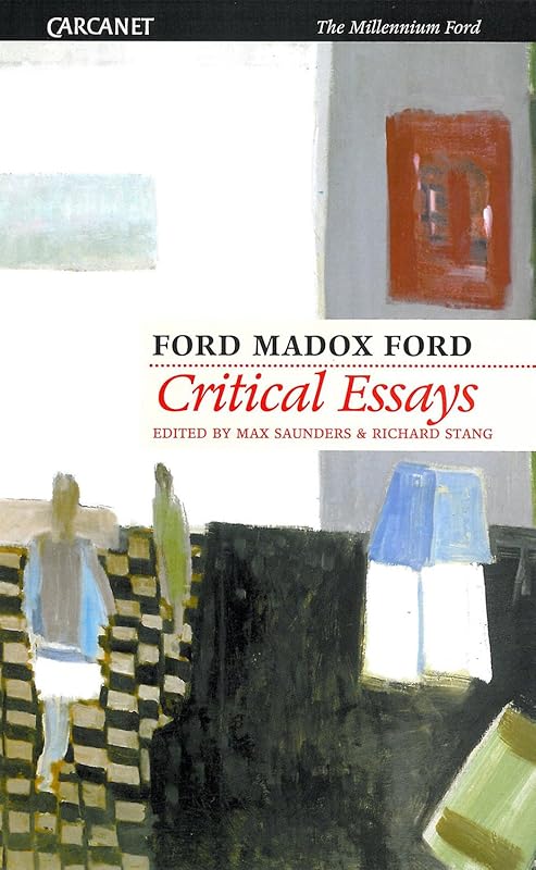 Critical Essays of Ford Madox Ford (Carcanet L&l) by Ford Madox Ford
