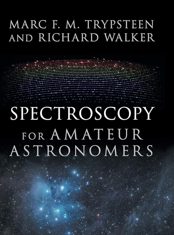 Spectroscopy for Amateur Astronomers: Recording, Processing, Analysis and Interpretation by Marc F. M. Trypsteen