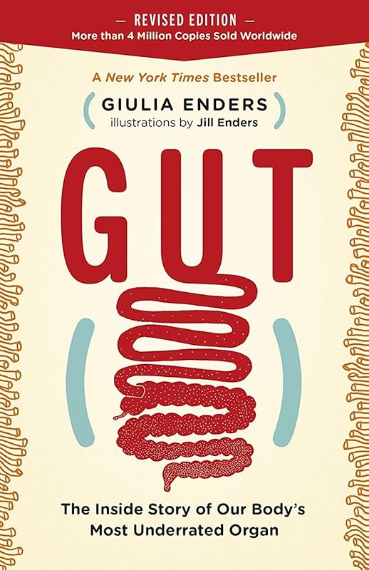 Gut: The Inside Story of Our Body's Most Underrated Organ (Revised Edition) by Giulia Enders