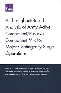 A Throughput-Based Analysis of Army Active Component/Reserve Component Mix for Major Contingency Surge Operations by Michael E. Linick