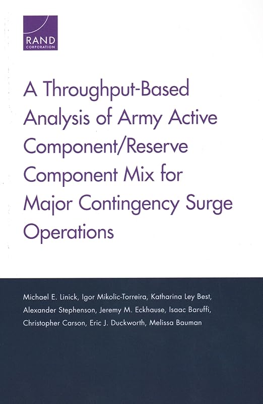 A Throughput-Based Analysis of Army Active Component/Reserve Component Mix for Major Contingency Surge Operations by Michael E. Linick