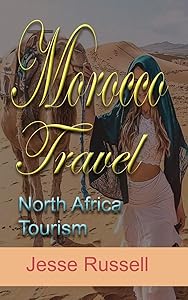 Morocco Travel: North Africa Tourism