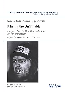 Filming the Unfilmable: Casper Wrede`s `One Day in the Life of Ivan Denisovich´ (Soviet and Post-Soviet Politics and Society Book 94) by Ben Hellmann