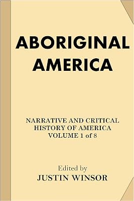 Aboriginal America (Narrative and Critical History of America Book 1)