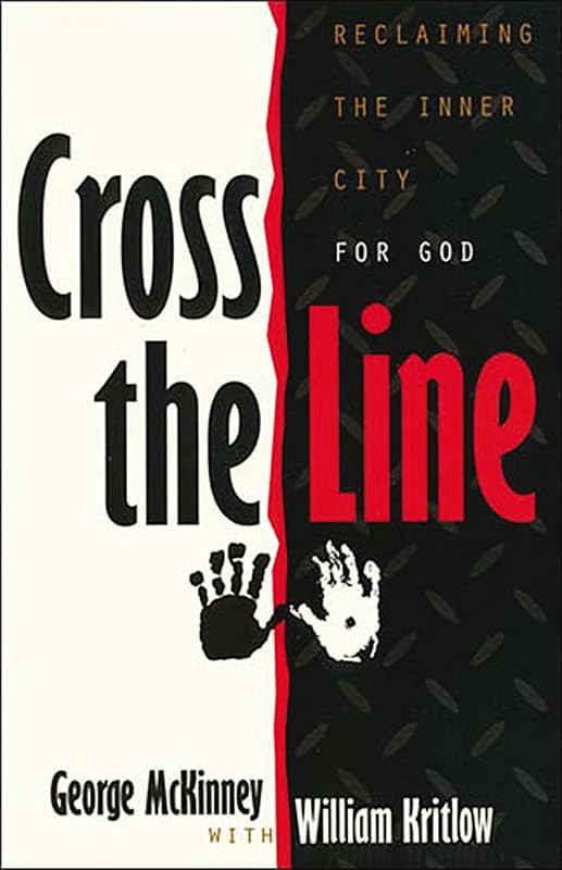 Cross the Line: Reclaiming the Inner City For God by George McKinney