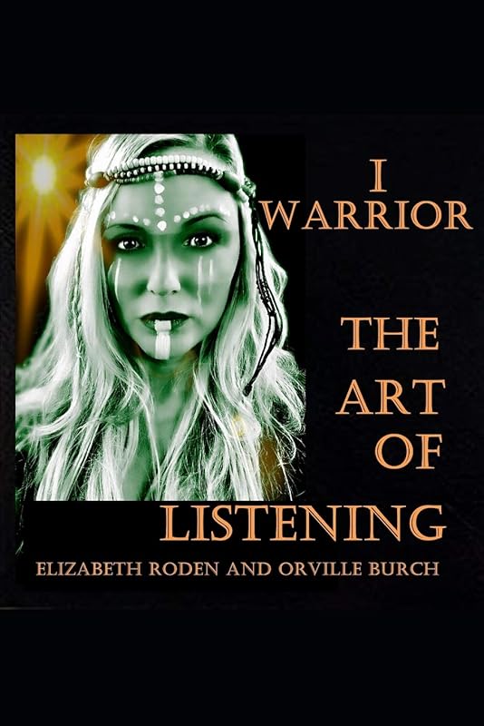 I Warrior The Art of Listening by Elizabeth Roden